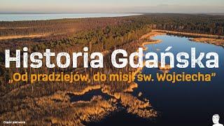 Historia Gdańska. Od pradziejów do misji św. Wojciecha. Część 01.