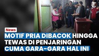 MOTIF Pria Dibacok Hingga Tewas di Penjaringan Ternyata cuma Gara gara Ini