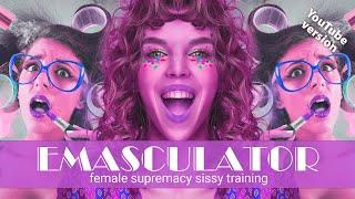 Emasculator Sissy Training   EDITED FOR YOUTUBE  Female Supremacy Training for Beta Males