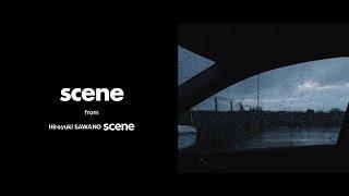 澤野弘之 『scene』Music Video