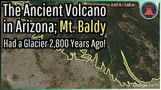 The Ancient Volcano in Arizona Mount Baldy & Its Glaciers