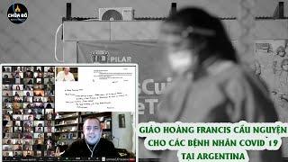 GIÁO HOÀNG FRANCIS CẦU NGUYỆN CHO CÁC BỆNH NHÂN COVID 19 TẠI ARGENTINA