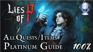 Lies of P PC -  Platinum Guide  100%  All Quests Trophies Endings and Items