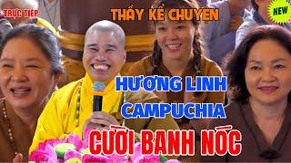 Trực Tiếp  Thầy Nhuận Đức Hôm Nay - Cười Té Ngửa Với Câu Chuyện Thầy Kể  HƯƠNG LINH CAMPUCHIA 