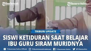 Viral Aksi Ibu Guru Siram Muridnya Yang Ketiduran saat Pembelajaran Sedang Berlangsung