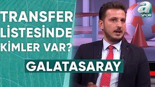 Emre Kaplan Galatasarayın Transfer Listesindeki İsimleri Açıkladı  A Spor  Transfer Raporu