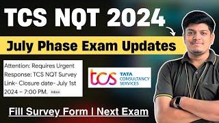 TCS NQT Big Update  July Phase Exam  TCS NQT Survey Form  Fill ASAP  TCS Free NQT 2024