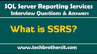 What is SSRS - SQL Server Reporting Services SSRS  Interview Questions and Answers