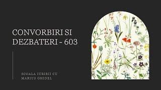 CONVORBIRI SI DEZBATERI - 603