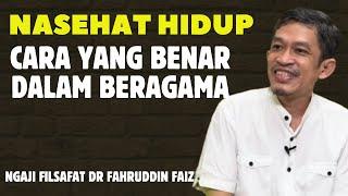 NASEHAT BERAGAMA - NGAJI FILSAFAT -DR. FAHRUDDIN FAIZ