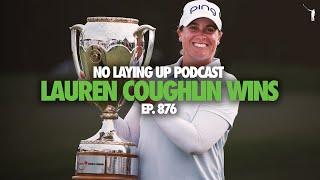 Lauren Coughlin Wins the CPKC Womens Open  NLU Pod Ep 876