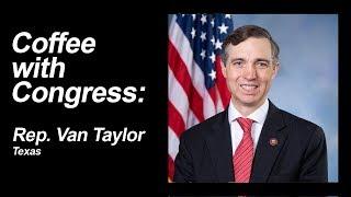 Coffee with Congress Van Taylor of Texas Sneak Peek