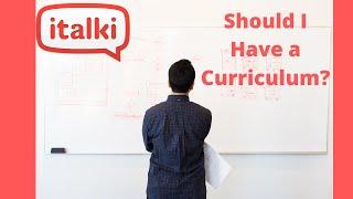 Should I have a Curriculum  Study Plan?  iTalki Teacher Questions