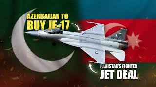 Azerbaijan To Buy JF-17 Fighter From Pakistan