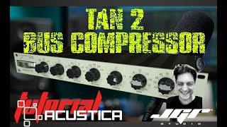 Acustica Audio TAN2 Bus Compressor FREE Tutorial ITA e JGR Presets