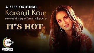 Its Hot  Music Video   Karenjit Kaur - The Untold Story of Sunny Leone  Streaming on ZEE5