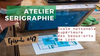 ATELIER SERIGRAPHIE ECOLE des BEAUX-ARTS de LYON