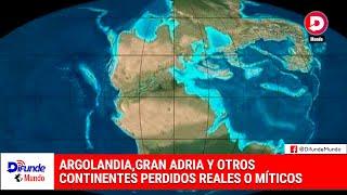 Argolandia Gran Adria y otros continentes perdidos reales o míticos