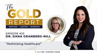 The Gold Report Ep. 22 Rethinking Healthcare with Dr. Dana Granberg-Nill