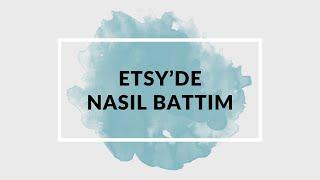 ETSYDE NASIL BATTIM? ANLATILMAYAN GERÇEKLER