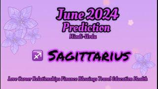 Sagittarius June 2024 Prediction️Love Career Relationship Finances Travel Education️Hindi Urdu