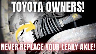 TOYOTA OWNERS Never Replace Your Leaky Axle  Fix Them Instead