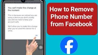 How to Remove phone number from Facebook  You cant make this change at the moment.2024