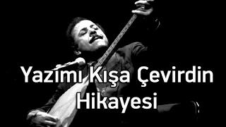 Neşet Ertaş - Yazımı Kışa Çevirdin Leylam Hikayesi