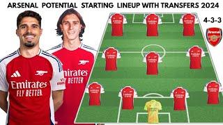 ARSENAL 4-3-3  Potential Starting lineup with transfers  Confirmed transfers summer 2024