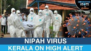 Kerala on High Alert Nipah Virus Outbreak the Next Pandemic?  Connecting The Dots