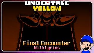 Final Encounter - WITH LYRICS  Undertale Yellow COVER