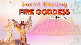 Fire Goddess Activation  Light Language & Sound Healing Frequencies