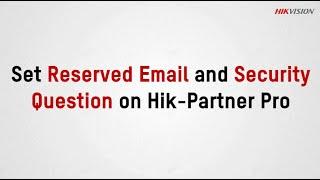 Set Reserved Email and Security Question on Hik-Partner Pro