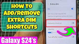 Galaxy S24S24+Ultra How to AddRemove Extra Dim Shortcuts