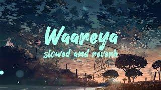 Waareya Slowed and Reverb - Javed-Mohsin Palak Muchhal Vibhor Parashar