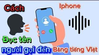Cách Cài Đặt Iphone Đọc Tên Người Gọi Đến Bằng Tiếng Việt mới nhất 2024
