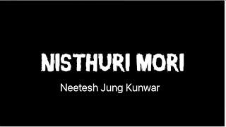 Nisthuri Mori  Neetesh Jung Kunwar