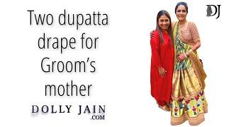 Two dupatta draping for mother of the Groom  Dolly Jain dupatta draping styles