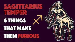 SAGITTARIUS Temper  6 Things that Make them Furious