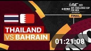 Full Match  Final Thailand vs Bahrain  AVC Challenge Cup for Men 2023