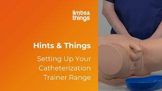 Hints & Things Setting Up The Catheterization Trainer Range