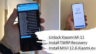 How to UNLOCK Xiaomi Mi 11 & Install Custom TWRP & Xiaomi.eu MIUI 12.6