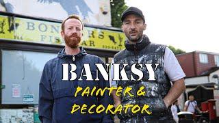 Banksy Is A Painter & Decorator