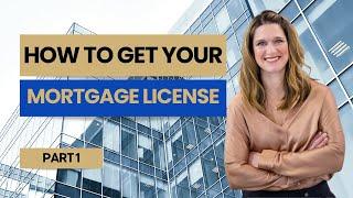 Steps To Get Your Mortgage Broker License  Part 1 of 3