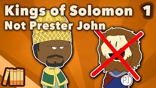 Kings of Solomon Not Prester John - Ethiopian Empire - Part 1 - Extra History