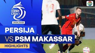 PERSIJA Jakarta VS PSM Makassar - Highlights  BRI Liga 1 202425