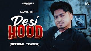 Desi Hood Official Teaser - Namr Gill  Punjabi Songs 2024