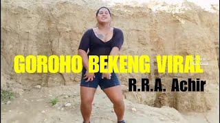 R.R.A. Achir.GOROHO BEKENG VIRAL.musik vidio