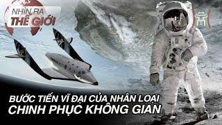 Bước tiến vĩ đại của nhân loại trong chinh phục không gian  Nhìn ra thế giới  Tin quốc tế