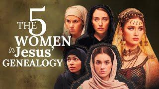 The Remarkable Stories of 5 Women in Jesus Genealogy